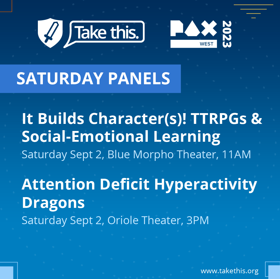 Saturday September 2 panel schedule.

It builds characters. TTRPGs and social emotional learning. Blue Morpho theater. 11AM

Attention Deficit Hyperactivity Dragons. Oriole theater. 3PM