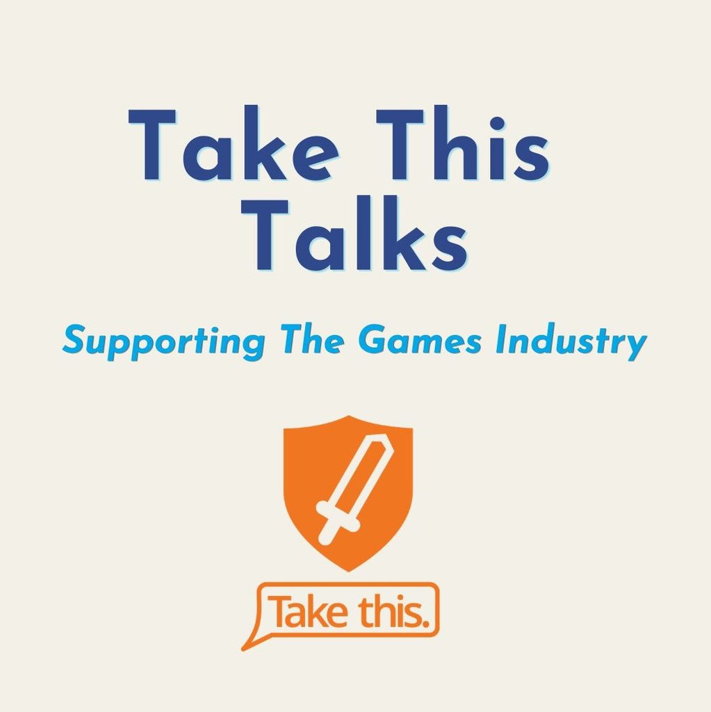 Take This Talks. Supporting the Games Industry.